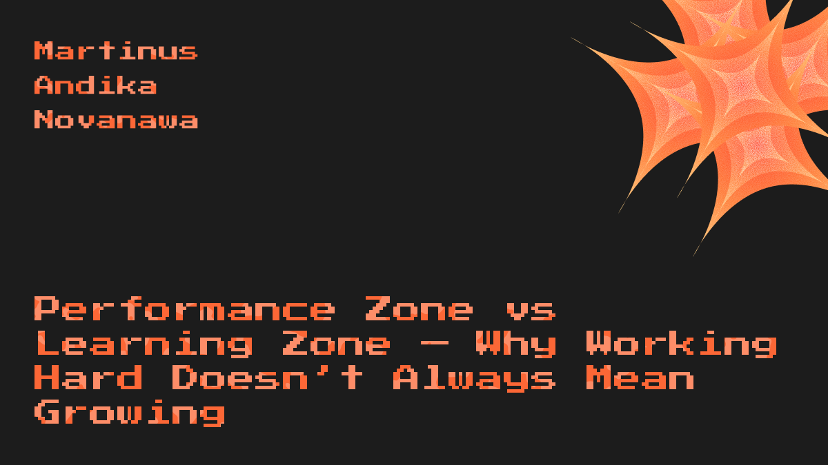 Performance Zone vs Learning Zone — Why Working Hard Doesn’t Always Mean Growing